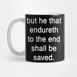 But He that Endureth to the End shall be Saved Mug